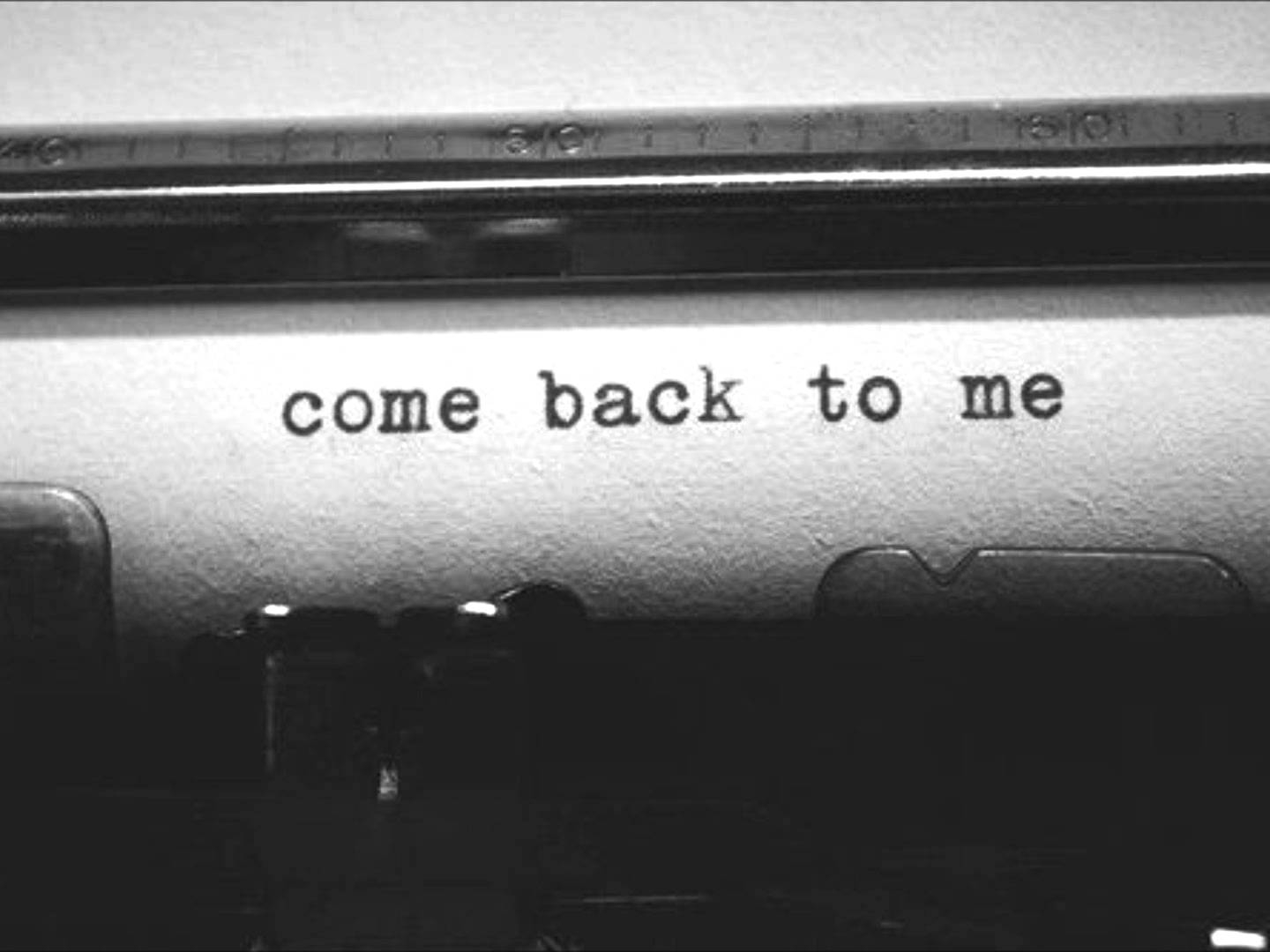 Just come back to me. Вернись ко мне. Надпись Вернись ко мне. Вернись ты ко мне. Вернись ко мне любимый.